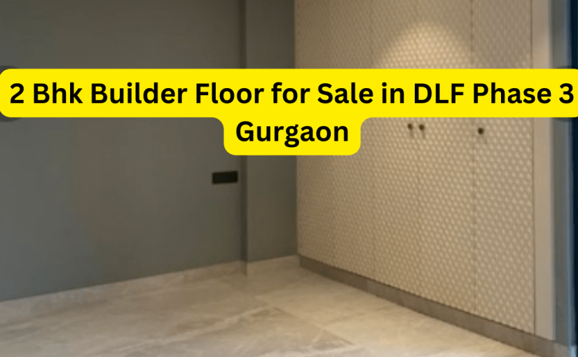 Builder Floor for Sale in DLF Phase 3 Gurgaon